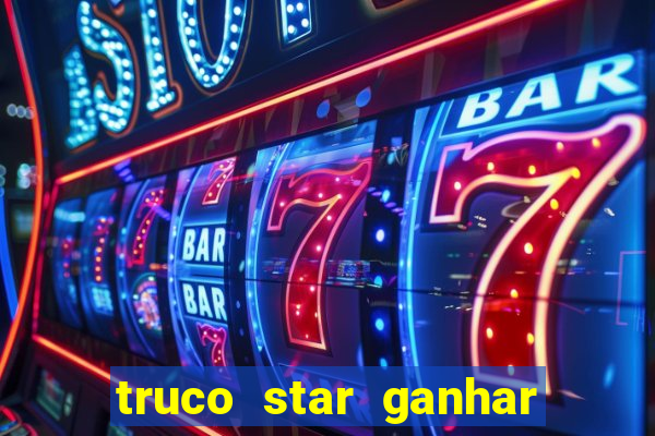 truco star ganhar dinheiro pix